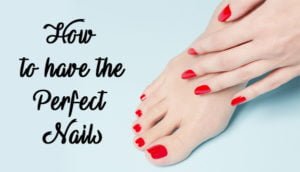 How to have perfect nails