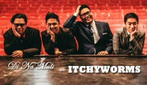 Di Na Muli music video - Itchyworms - Filpino band - Cultural Center of the Philippines