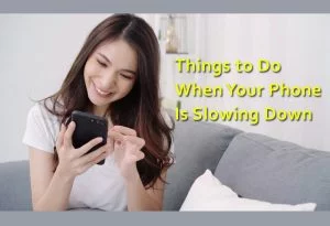 things to do when your phone is slowing down - smartphone - OS - apps - troubleshooting
