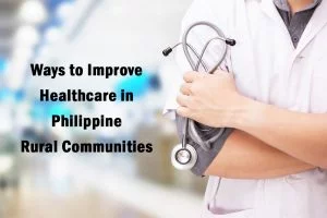 improve health in rural communities - Philippines - healthcare - health - barangay health workers - roads - doctor to the barrio