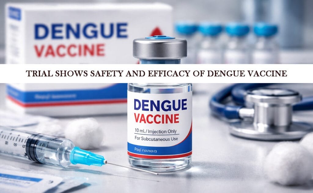 Trial Shows Safety and Efficacy of Dengue Vaccine