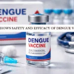 Trial Shows Safety and Efficacy of Dengue Vaccine