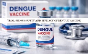Trial Shows Safety and Efficacy of Dengue Vaccine